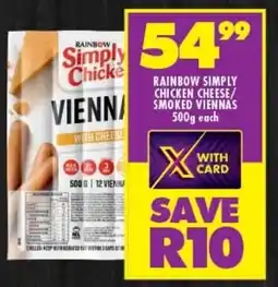 Shoprite RAINBOW SIMPLY CHICKEN CHEESE/ SMOKED VIENNAS 500g each offer