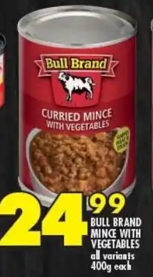 Shoprite BULL BRAND MINCE WITH VEGETABLES all variants offer