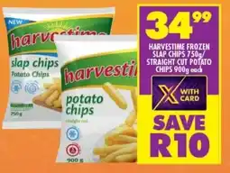 Shoprite HARVESTIME FROZEN SLAP CHIPS 750g/ STRAIGHT CUT POTATO CHIPS 900g each offer