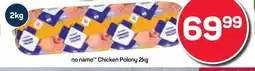 Pick n Pay Hypermarket no name Chicken Polony 2kg offer