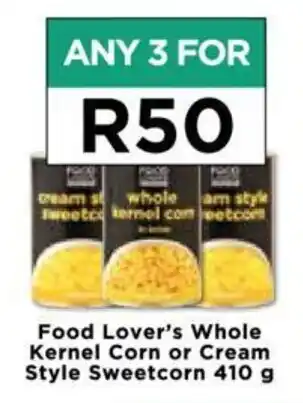 Food Lover's Market Food Lover's Whole Kernel Corn or Cream Style Sweetcorn 410 g offer