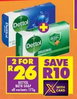 Shoprite DETTOL BATH SOAP all variants 175g offer