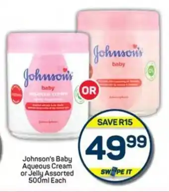 Pick n Pay Hypermarket Johnson's Baby Aqueous Cream or Jelly Assorted 500ml Each offer