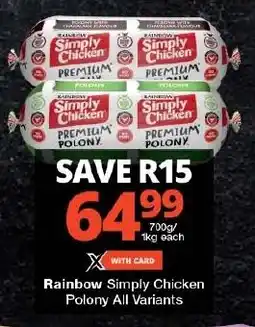 Checkers Rainbow Simply Chicken Polony All Variants offer