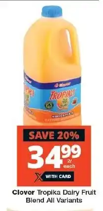 Checkers Clover Tropika Dairy Fruit Blend All Variants offer