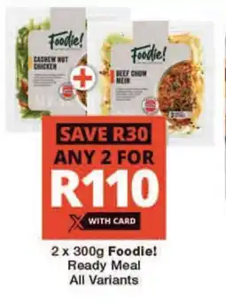 Checkers 2 x 300g Foodie! Ready Meal All Variants offer