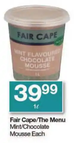 Checkers Fair Cape/The Menu Mint/Chocolate Mousse Each offer