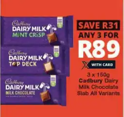 Checkers 3 x 150g Cadbury Dairy Milk Chocolate Slab All Variants offer