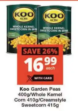 Checkers Koo Garden Peas 400g/Whole Kernel Corn 410g/Creamstyle Sweetcorn 415g offer