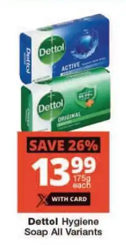 Checkers Dettol Hygiene Soap All Variants offer
