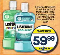 Pick n Pay Listerine Cool Mint, Fresh Burst, Cool Mint Milder Taste, Kids Berry or Kids Mint Mouthwash Assorted 500ml Each offer