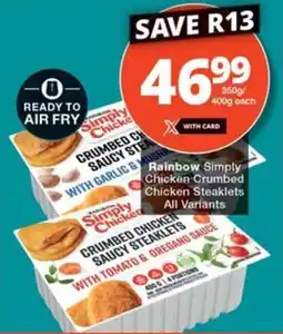 Checkers Rainbow Simply Chicken Crumbed Chicken Steaklets All Variants offer