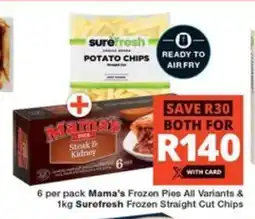Checkers 6 per pack Mama's Frozen Pies All Variants & 1kg Surefresh Frozen Straight Cut Chips offer