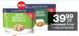 Checkers Lancewood Grated Cheese All Variants offer