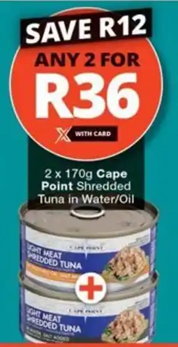 Checkers 2 x 170g Cape Point Shredded Tuna in Water/Oil offer