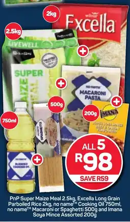 Pick n Pay PnP Super Maize Meal, Excella Long Grain Parboiled Rice, no nameTM Cooking Oil, no name Macaroni or Spaghetti offer