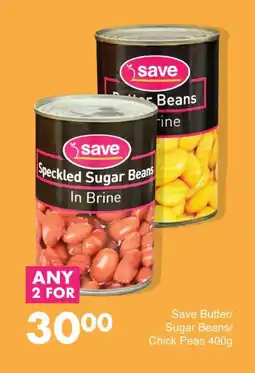 Save Save Butter/ Sugar Beans/ Chick Peas 400g offer