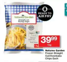 Checkers Natures Garden Frozen Straight Cut/Ovenbake Chips Each offer