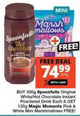 Checkers BUY Spoonfulls Original White/Hot Chocolate Instant Powdered Drink & GET Magic Moments Pink & White Mini Marshmallows FREE! offer