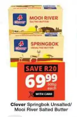 Checkers Clover Springbok Unsalted/ Mooi River Salted Butter offer