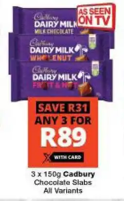 Checkers 3 x 150g Cadbury Chocolate Slabs All Variants offer