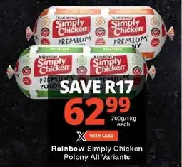 Checkers Rainbow Simply Chicken Polony All Variants offer
