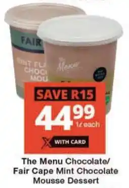 Checkers The Menu Chocolate/ Fair Cape Mint Chocolate Mousse Dessert offer