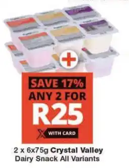 Checkers 2 x 6x75g Crystal Valley Dairy Snack All Variants offer