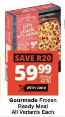 Checkers Gourmade Frozen Ready Meal All Variants Each offer