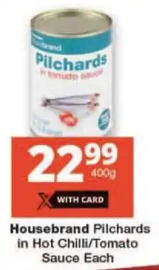 Checkers Housebrand Pilchards in Hot Chilli/Tomato Sauce Each offer
