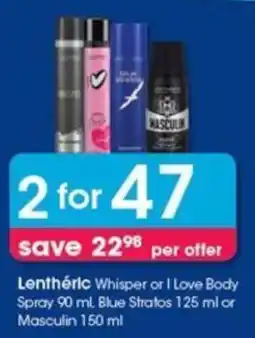 Clicks Lentheric Whisper or I Love Body Spray 90 ml, Blue Stratos 125 ml or Masculin 150 ml offer