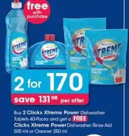 Buy 2 Clicks Xtreme Power Dishwasher Tablets 40-Packs and get a FREE Clicks Xtreme Power Dishwasher Rinse Aid or Cleaner