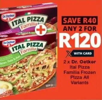 Checkers 2 x Dr. Oetker Ital Pizza Familia Frozen Pizza All Variants offer