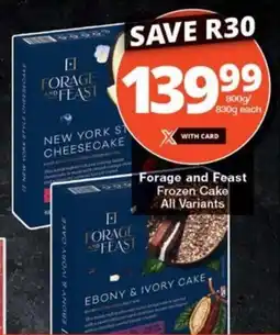 Checkers Forage and Feast Frozen Cake All Variants offer