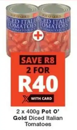 2 x 400g Pot O' Gold Diced Italian Tomatoes