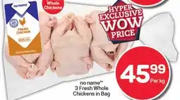 Pick n Pay Hypermarket no name 3 Fresh Whole Chickens in Bag offer