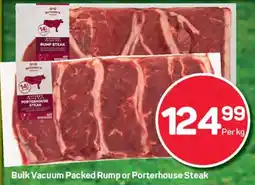 Pick n Pay Hypermarket Bulk Vacuum Packed Rump or Porterhouse Steak offer