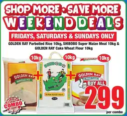 Boxer Superstores GOLDEN RAY Parboiled Rice 10kg, SHIBOBO Super Maize Meal 10kg & GOLDEN RAY Cake Wheat Flour 10kg offer