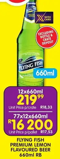 Shoprite Liquor FLYING FISH PREMIUM LEMON FLAVOURED BEER 660ml RB offer