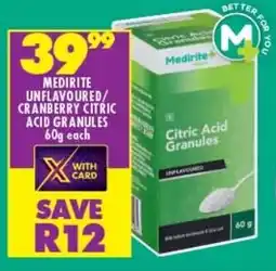 Shoprite MEDIRITE UNFLAVOURED/ CRANBERRY CITRIC ACID GRANULES 60g each offer