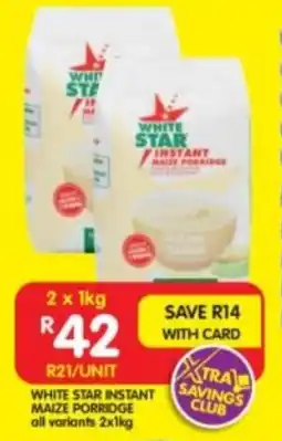 Shoprite WHITE STAR INSTANT MAIZE PORRIDGE all variants 2x1kg offer