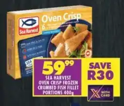 Shoprite SEA HARVEST OVEN CRISP FROZEN CRUMBED FISH FILLET PORTIONS 400g offer