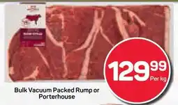 Pick n Pay Bulk Vacuum Packed Rump or Porterhouse offer