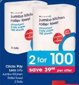 Clicks Clicks Pay Less 2-Ply Jumbo Kitchen Roller Towel 2 Rolls offer