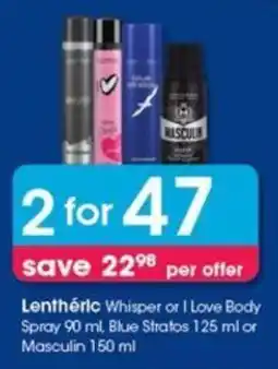 Clicks Lentheric Whisper or I Love Body Spray 90 ml, Blue Stratos 125 ml or Masculin 150 ml offer