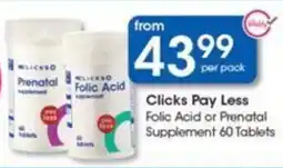 Clicks Clicks Pay Less Folic Acid or Prenatal Supplement 60 Tablets offer