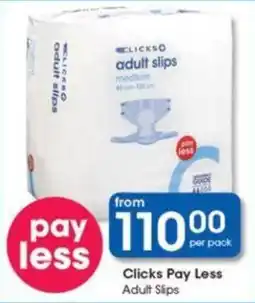 Clicks Clicks Pay Less Adult Slips offer