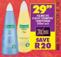 Shoprite PALMOLIVE CLASSIC SHAMPOO/ CONDITIONER 350ml each offer
