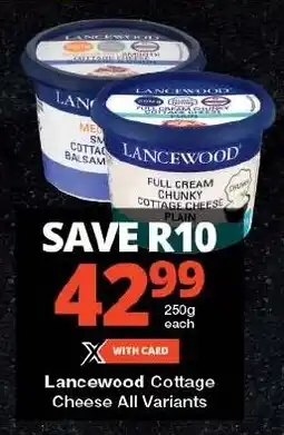 Checkers Lancewood Cottage Cheese All Variants offer