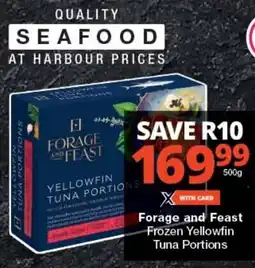 Checkers Forage and Feast Frozen Yellowfin Tuna Portions offer